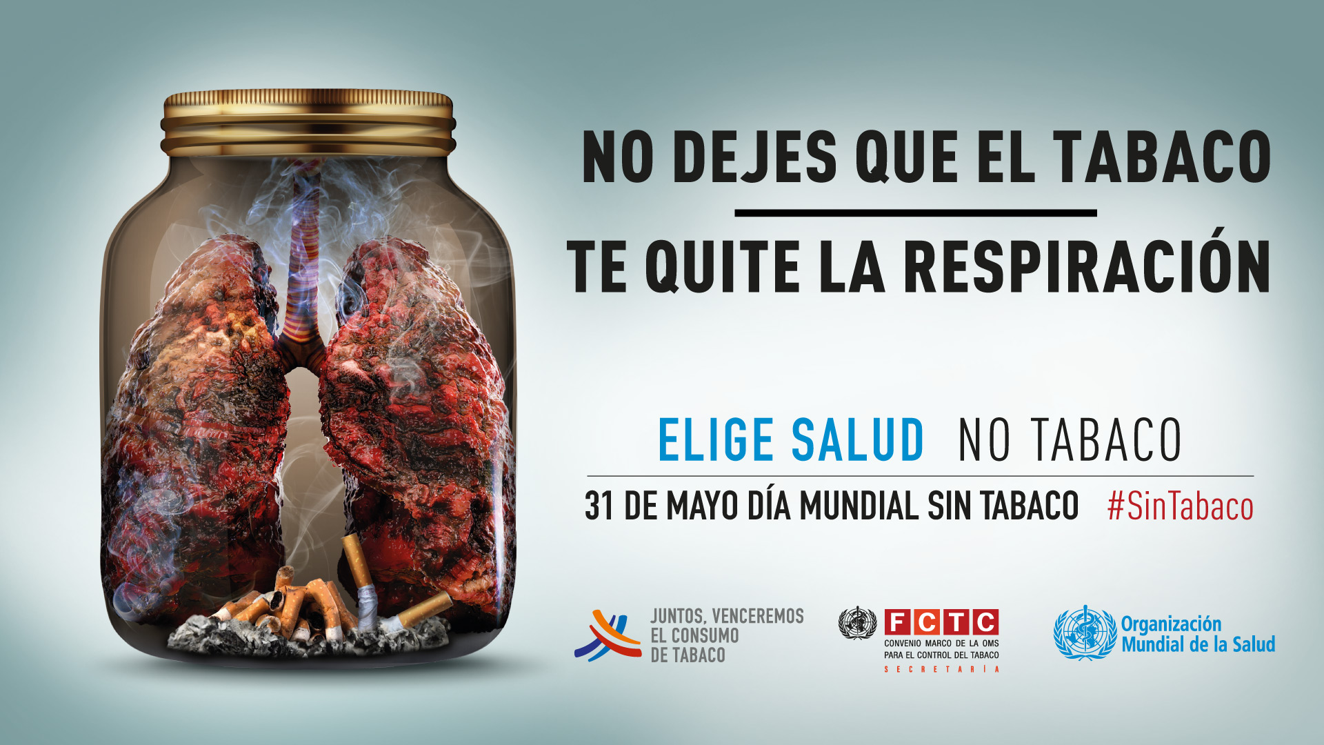 No dejes que el tabaco te quite la respiracin. Elige salud, no tabaco. 31 de mayo, Da Mundial sin tabaco. #SinTabaco