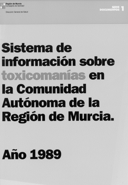 Sistema de información sobre toxicomanías en la Comunidad Autónoma de la Región de Murcia. Año 1989 (1990)