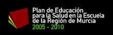 Plan de Educación para la Salud en la Escuela de la Región de Murcia 2005 - 2010