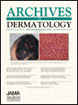 Archives of dermatology
